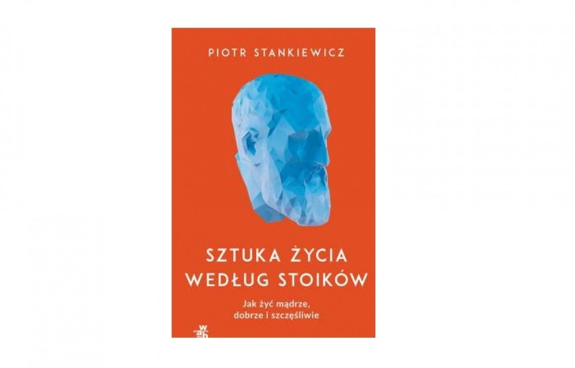 "Sztuka życia według stoików" - nowe wydanie bestsellerowej książki! Premiera Grupy Wydawniczej Foksal