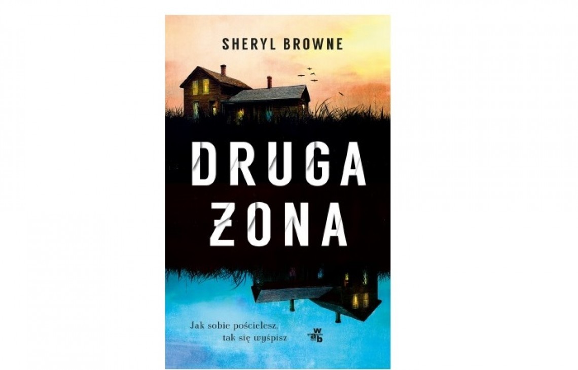 „Druga żona”, nowy thriller psychologiczny Sheryl Browne - ekscytująca i niepokojąca powieść o podwójnym życiu i mylących pozorach