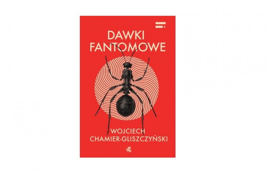 Autor głośnego debiutu „Portrecista psów” powraca z nową powieścią. Przedstawiamy „Dawki fantomowe” Wojciecha Chamier-Gliszczyńskiego