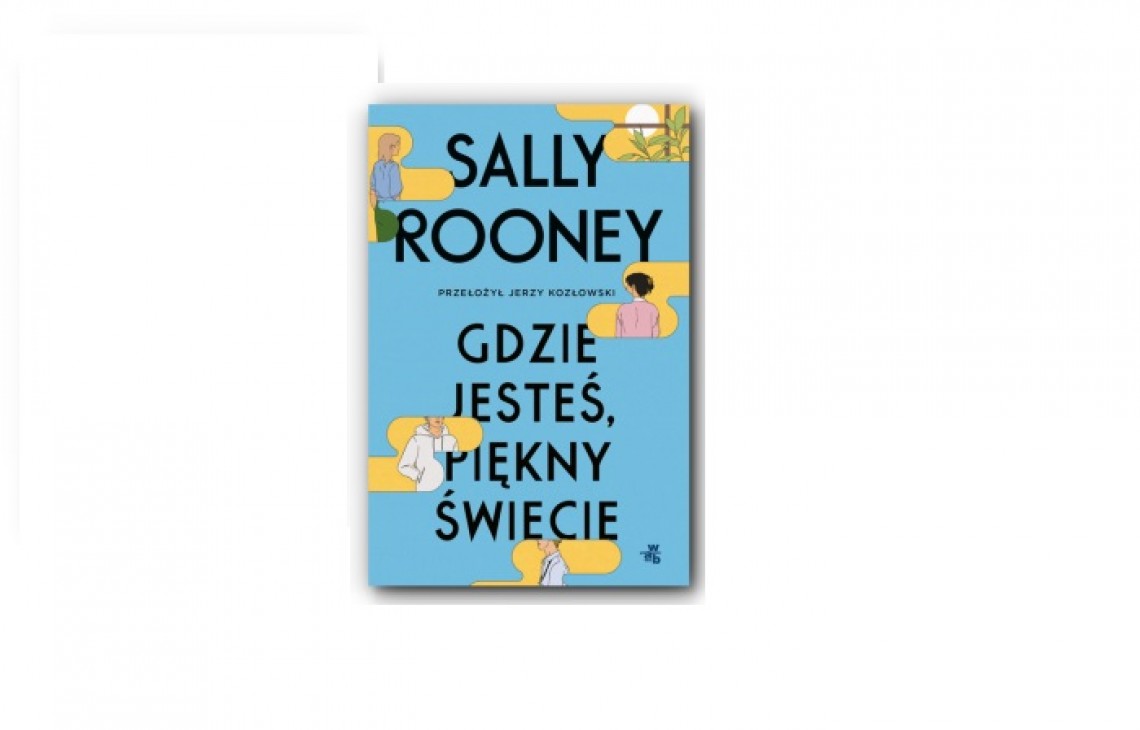 Gdzie jesteś, piękny świecie - najlepsza jak dotąd powieść Sally Rooney już w księgarniach