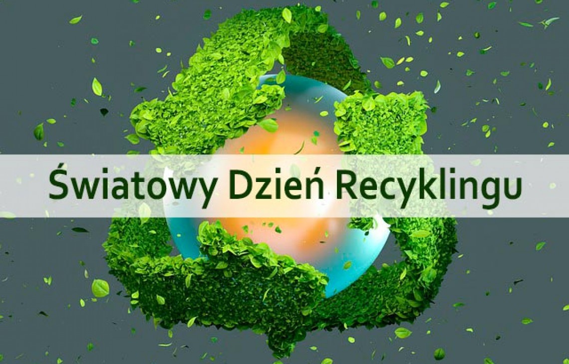 Światowy Dzień Recyklingu.