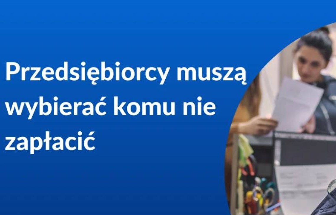 Przedsiębiorcy muszą wybierać komu nie zapłacić