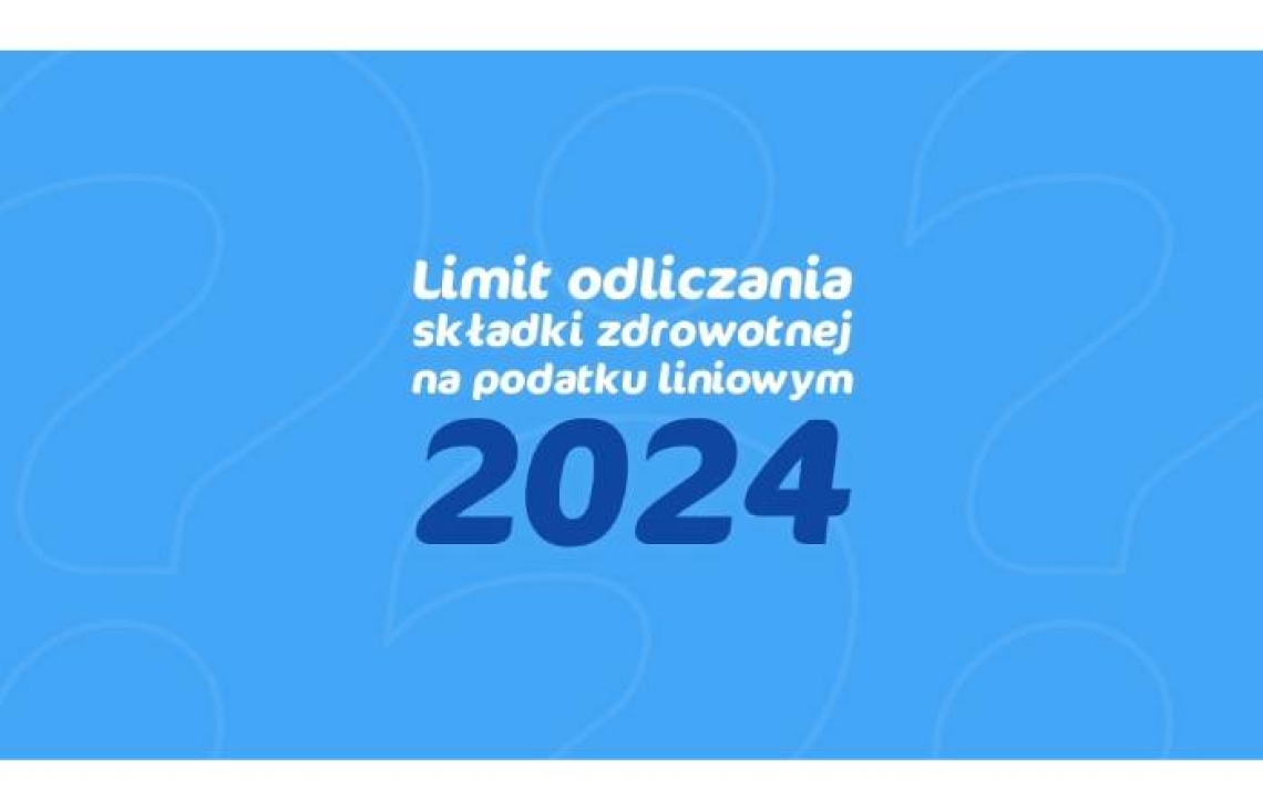 Składka zdrowotna w podatku liniowym na 2024 rok