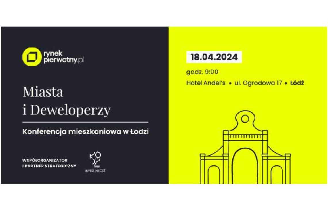 Przed nami ogólnopolska konferencja „Miasta i Deweloperzy”. Eksperci, menedżerowie i deweloperzy porozmawiają o rynku nieruchomości  