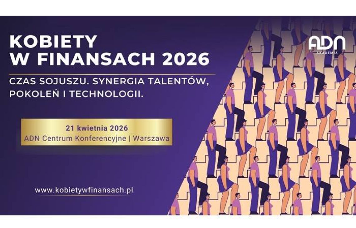 KOBIETY W FINANSACH 2026: CZAS SOJUSZU. SYNERGIA TALENTÓW, POKOLEŃ I TECHNOLOGII